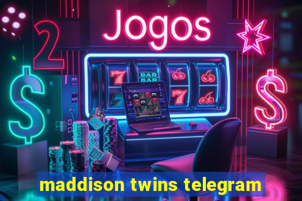 maddison twins telegram